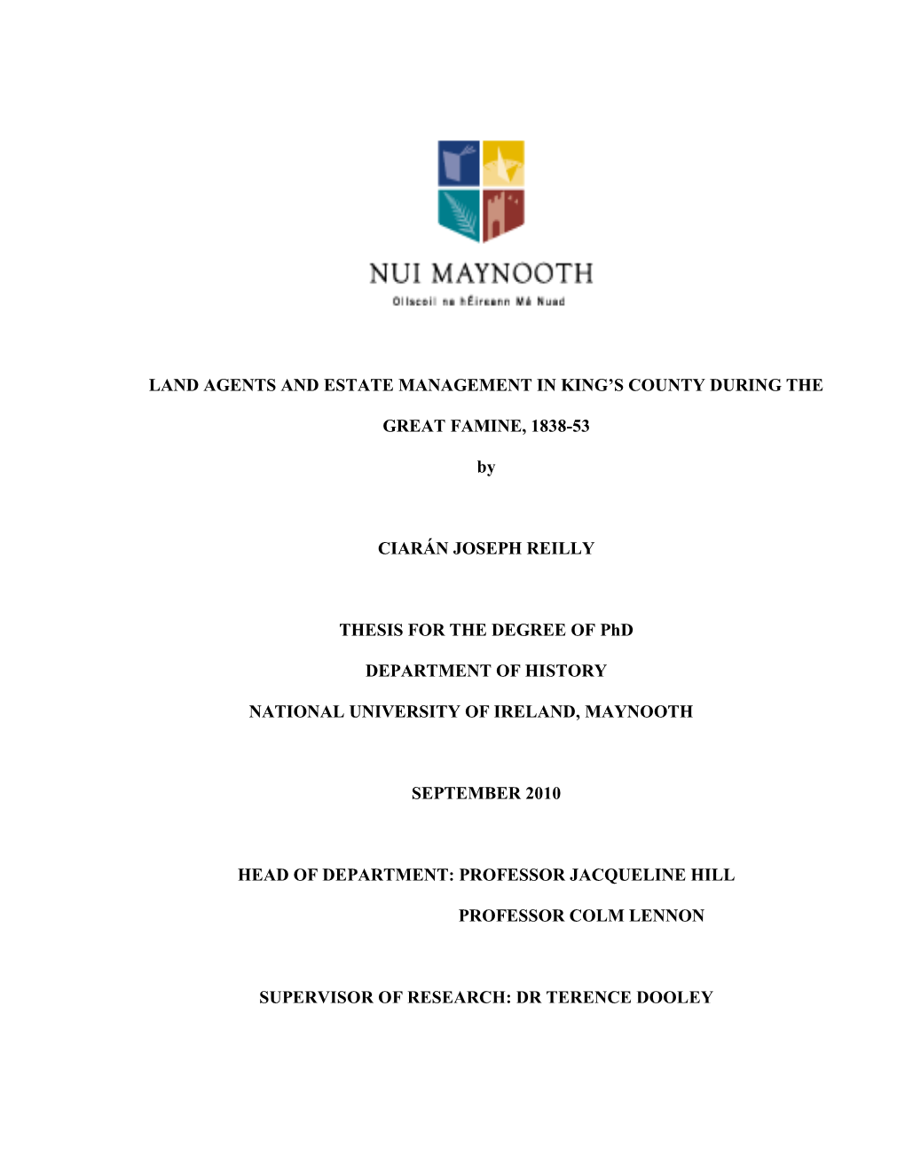 LAND AGENTS and ESTATE MANAGEMENT in KING's COUNTY DURING the GREAT FAMINE, 1838-53 by CIARÁN JOSEPH REILLY THESIS for the D