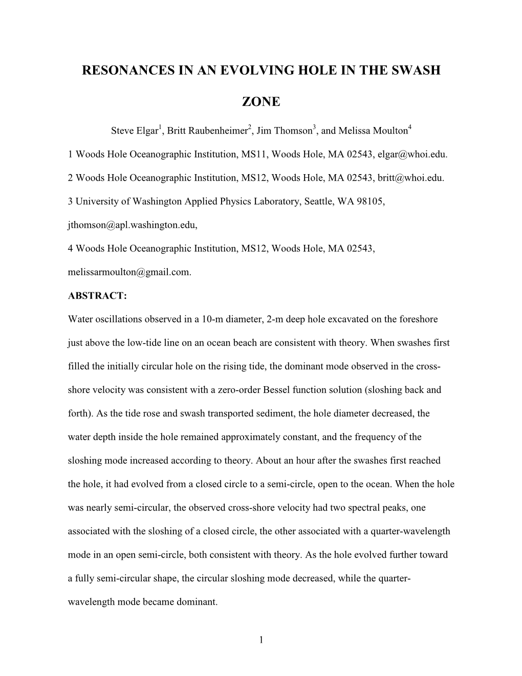 Resonances in an Evolving Hole in the Swash Zone