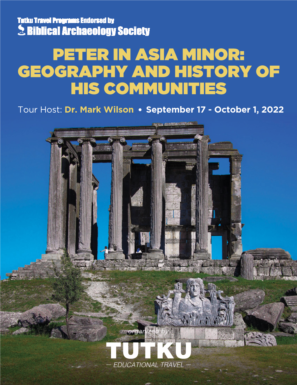 PETER in ASIA MINOR: GEOGRAPHY and HISTORY of HIS COMMUNITIES Tour Host: Dr