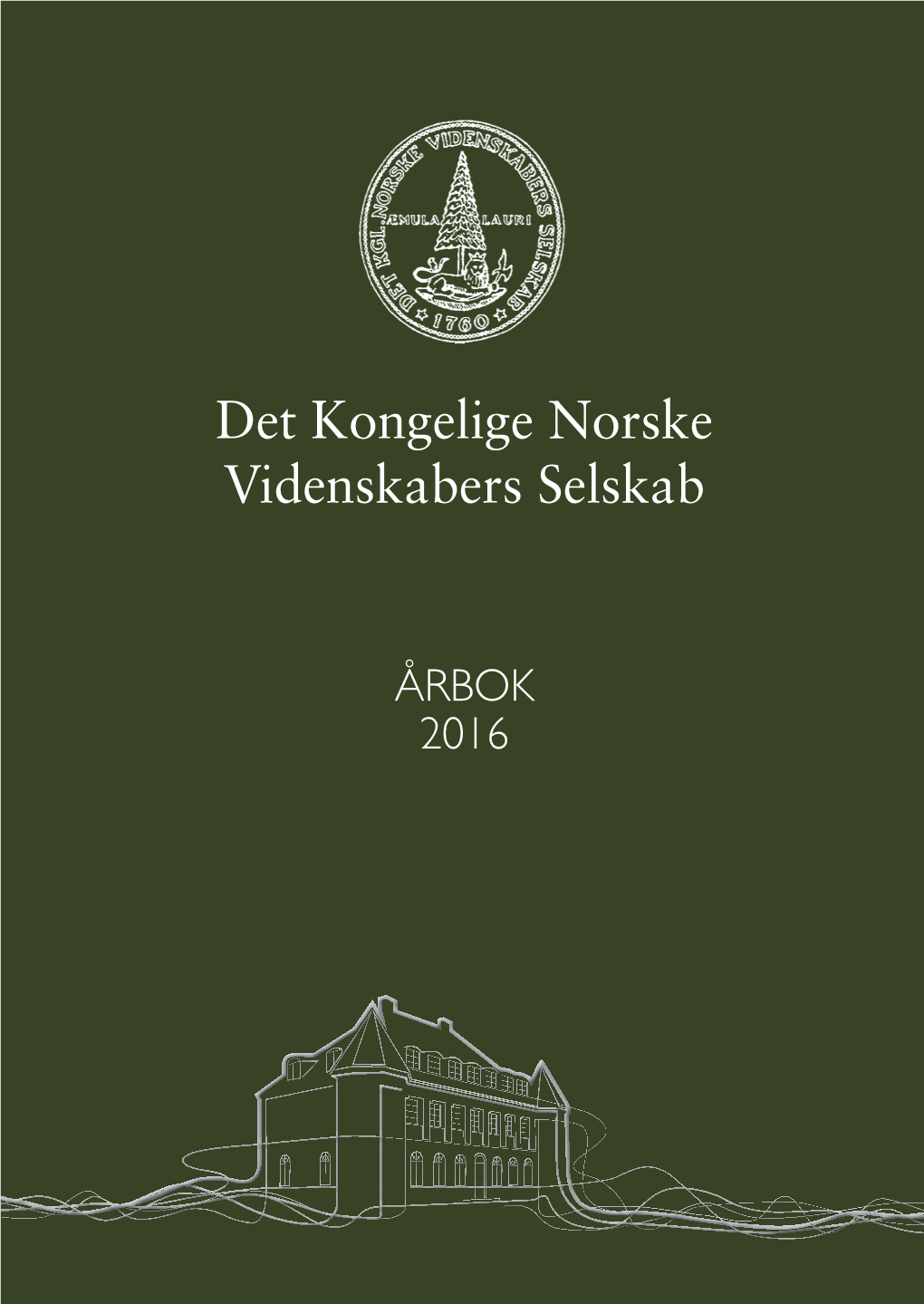 Det Kongelige Norske Videnskabers Selskab ÅRBOK 2016