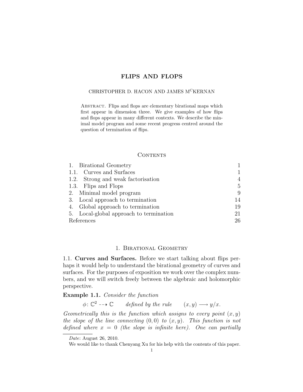 FLIPS and FLOPS Contents 1. Birational Geometry 1 1.1. Curves and Surfaces 1 1.2. Strong and Weak Factorisation 4 1.3. Flips