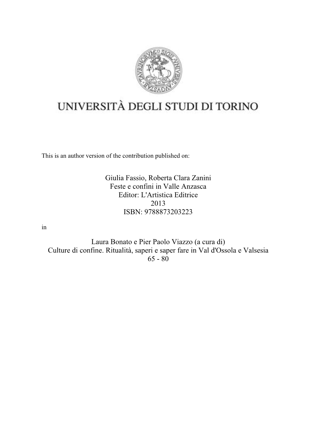 Giulia Fassio, Roberta Clara Zanini Feste E Confini in Valle Anzasca Editor: L'artistica Editrice 2013 ISBN: 9788873203223 In