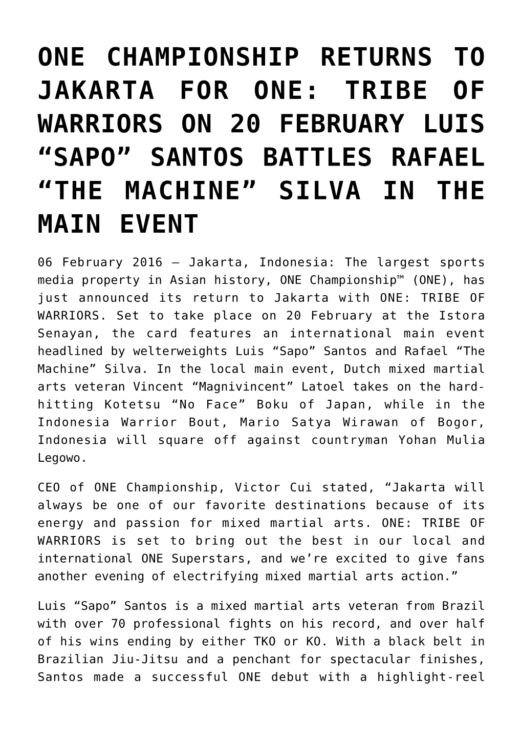 One Championship Returns to Jakarta for One: Tribe of Warriors on 20 February Luis “Sapo” Santos Battles Rafael “The Machine” Silva in the Main Event