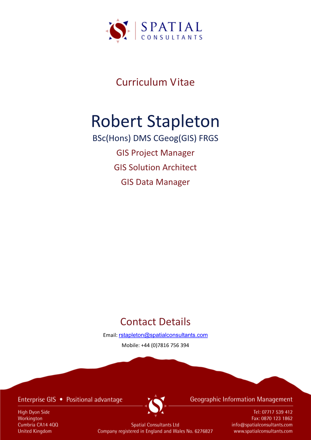 Robert Stapleton Bsc(Hons) DMS Cgeog(GIS) FRGS GIS Project Manager GIS Solution Architect GIS Data Manager