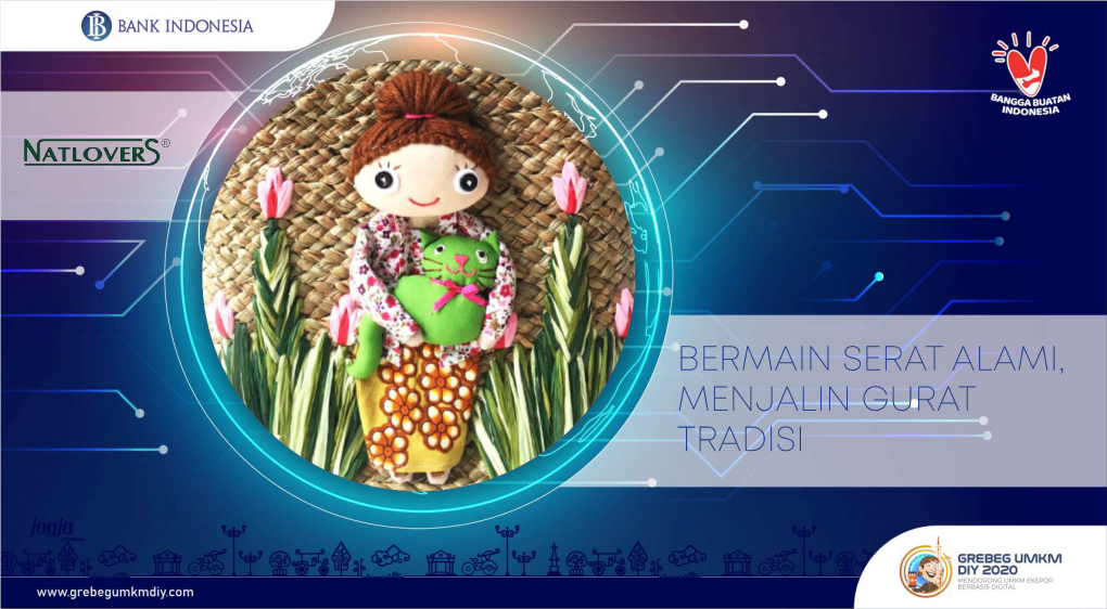 BERMAIN SERAT ALAMI, MENJALIN GURAT TRADISI BANK INDONESIA Natlovers GREBEG UMKM 2020 BERMAIN SERAT ALAMI, MENJALIN GURAT TRADISI