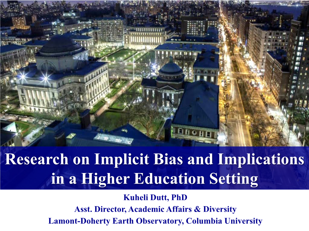 Implicit Bias and Implications in a Higher Education Setting Kuheli Dutt, Phd Asst