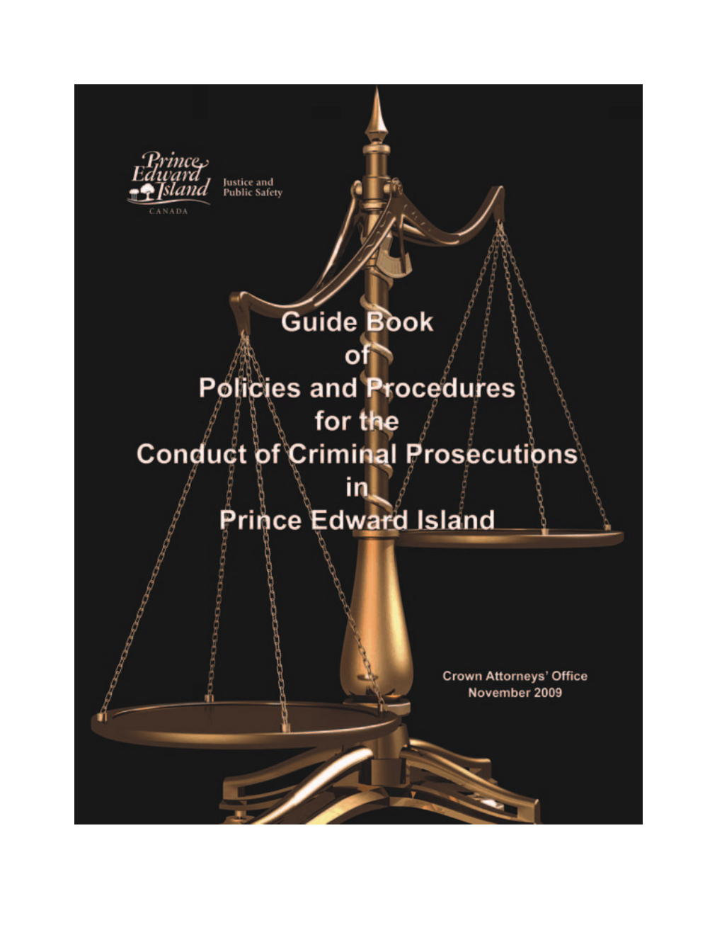 Conduct of Criminal Prosecutions in Prince Edward Island Is to Assist Counsel in Making the Numerous Difficult Decisions Which Arise in Criminal Litigation