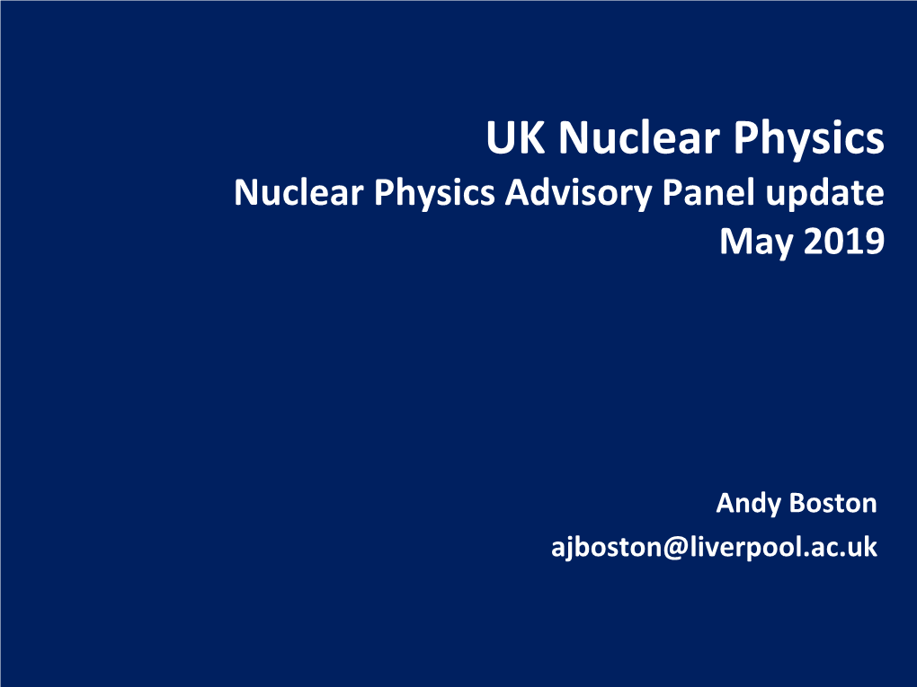 UK Nuclear Physics Nuclear Physics Advisory Panel Update May 2019