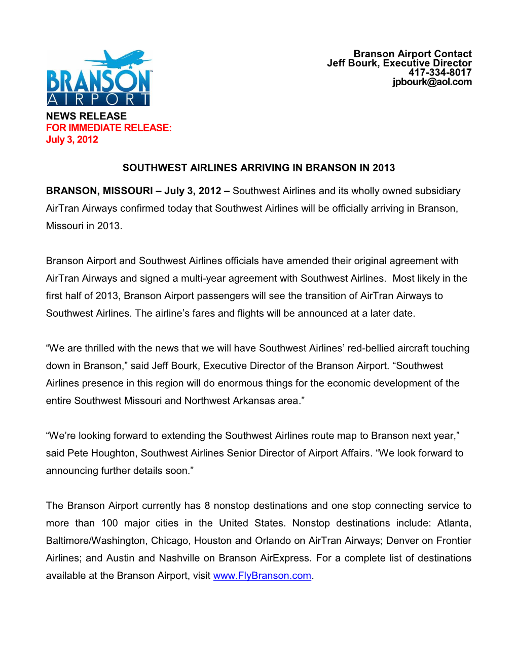 Branson Airport Contact Jeff Bourk, Executive Director 417-334-8017 Jpbourk@Aol.Com NEWS RELEASE for IMMEDIATE RELEASE: July 3