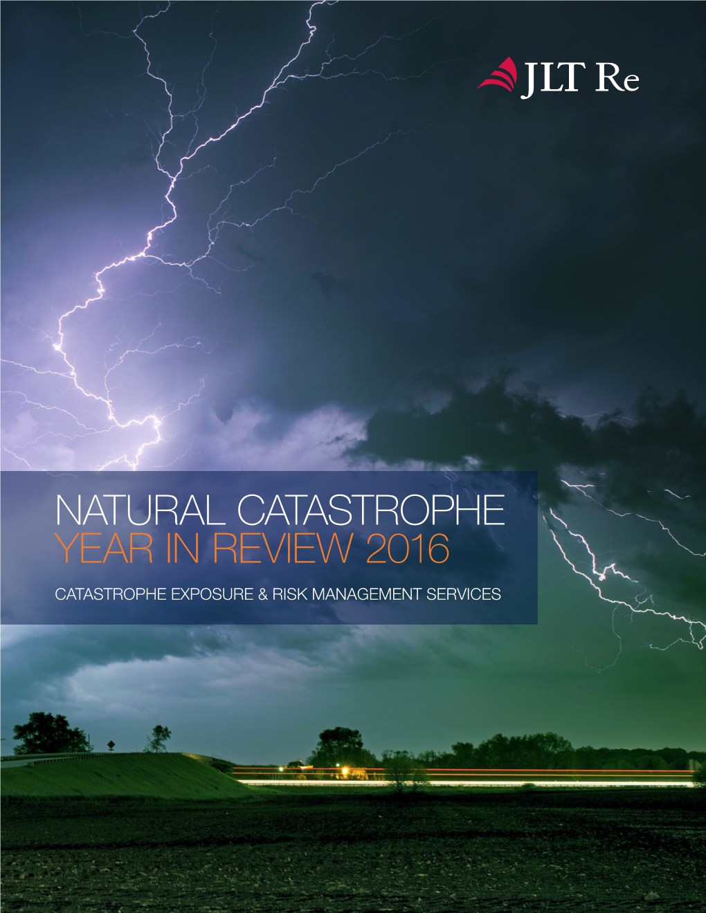 Natural Catastrophe Year in Review 2016 Catastrophe Exposure & Risk Management Services 2 Contents | Natural Catastrophe Year in Review 2016