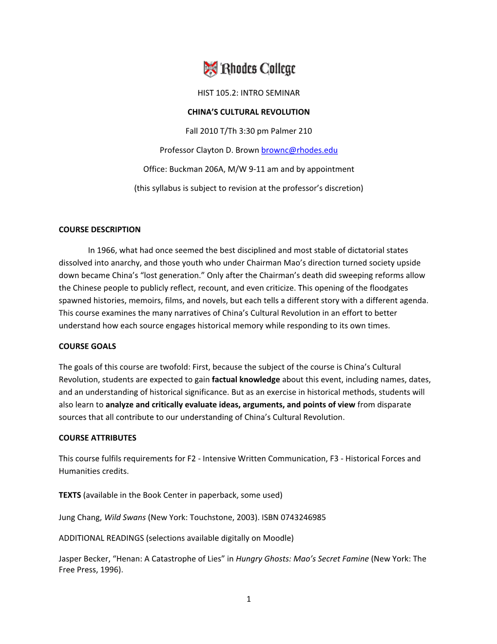 1 HIST 105.2: INTRO SEMINAR CHINA's CULTURAL REVOLUTION Fall 2010 T/Th 3:30 Pm Palmer 210 Professor Clayton D. Brown Brownc@Rh