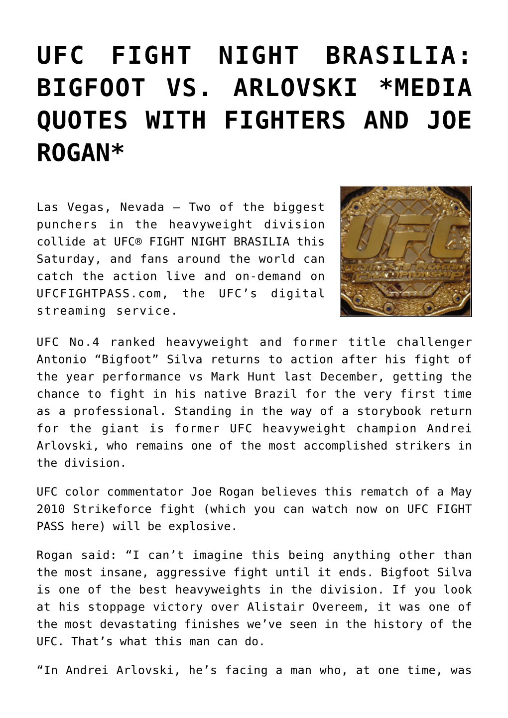 Ufc Fight Night Brasilia: Bigfoot Vs. Arlovski *Media Quotes with Fighters and Joe Rogan*