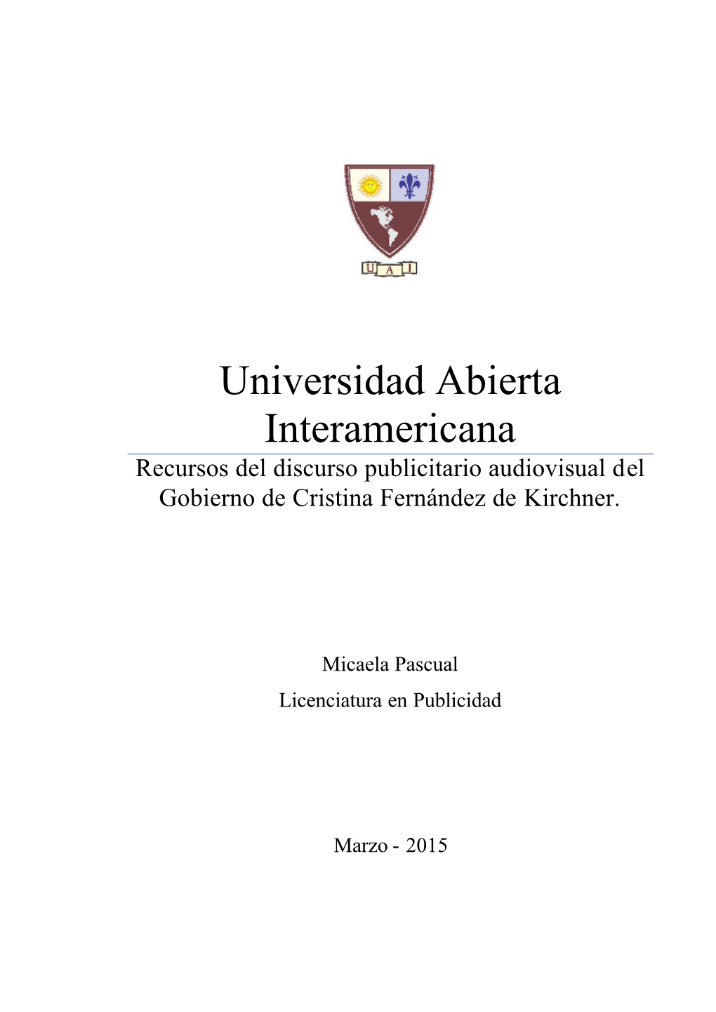 Universidad Abierta Interamericana Recursos Del Discurso Publicitario Audiovisual Del Gobierno De Cristina Fernández De Kirchner