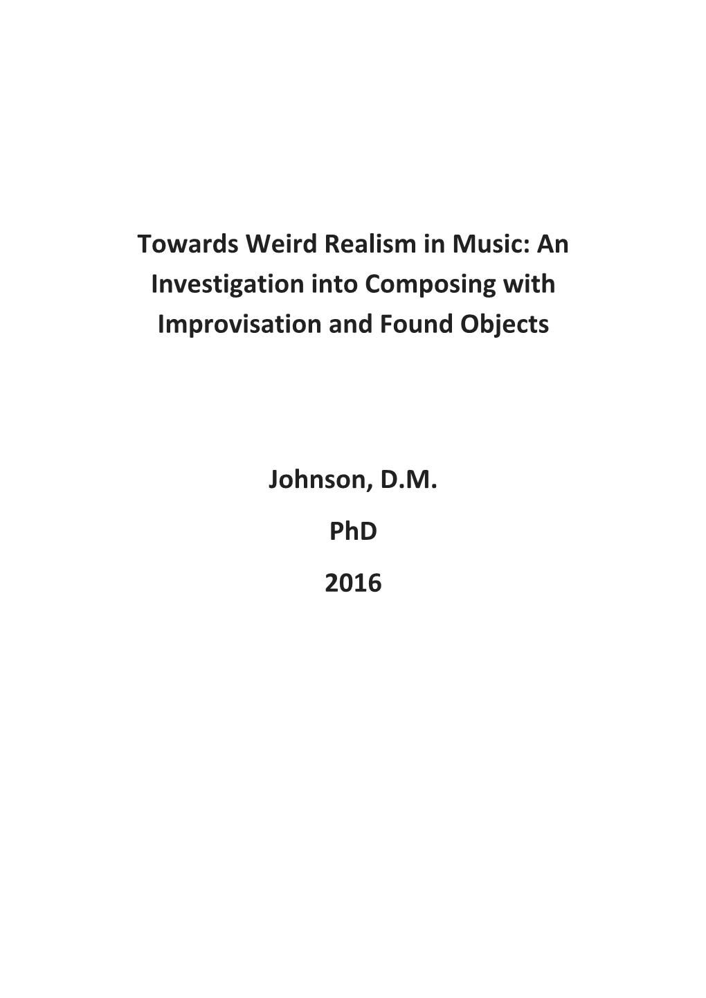 Towards Weird Realism in Music: an Investigation Into Composing with Improvisation and Found Objects