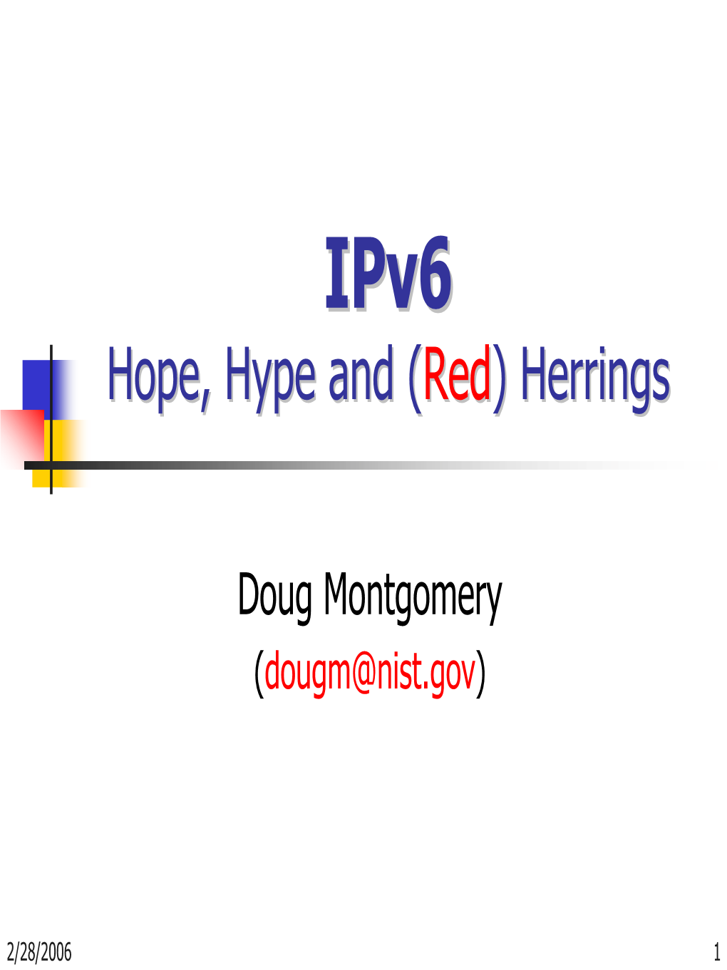 Ipv6ipv6 Hope,Hope, Hypehype Andand ((Redred)) Herringsherrings