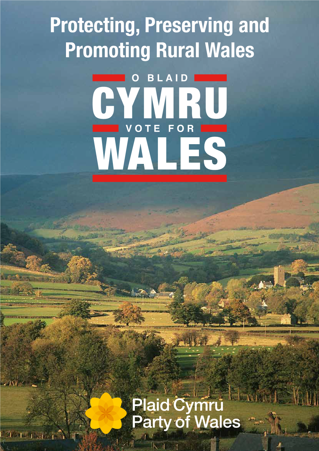 Rural Manifesto 2021 Plaid Cymru Rural Manifesto 2021 - Protecting, Preserving and Promoting Rural Wales | 3 SUPPORTING WELSH FARMERS