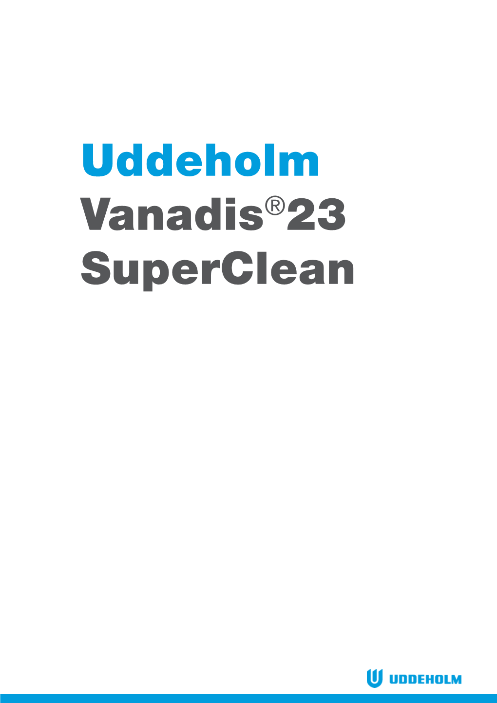 Uddeholm Vanadis®23 Superclean Uddeholm Vanadis 23 Superclean