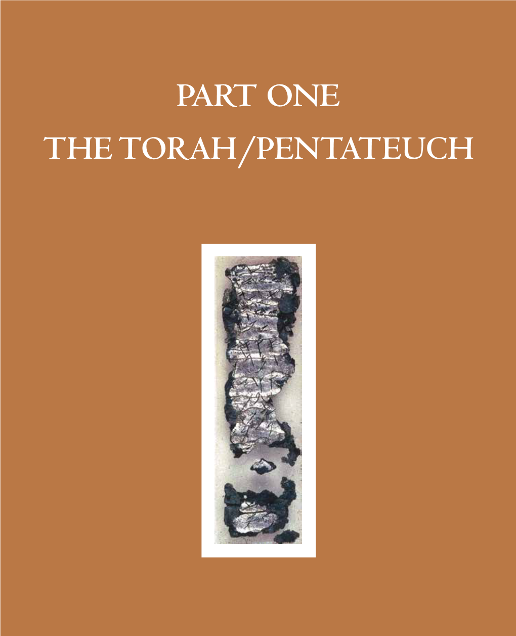 PART ONE the TORAH/PENTATEUCH Previous Page: Amulet