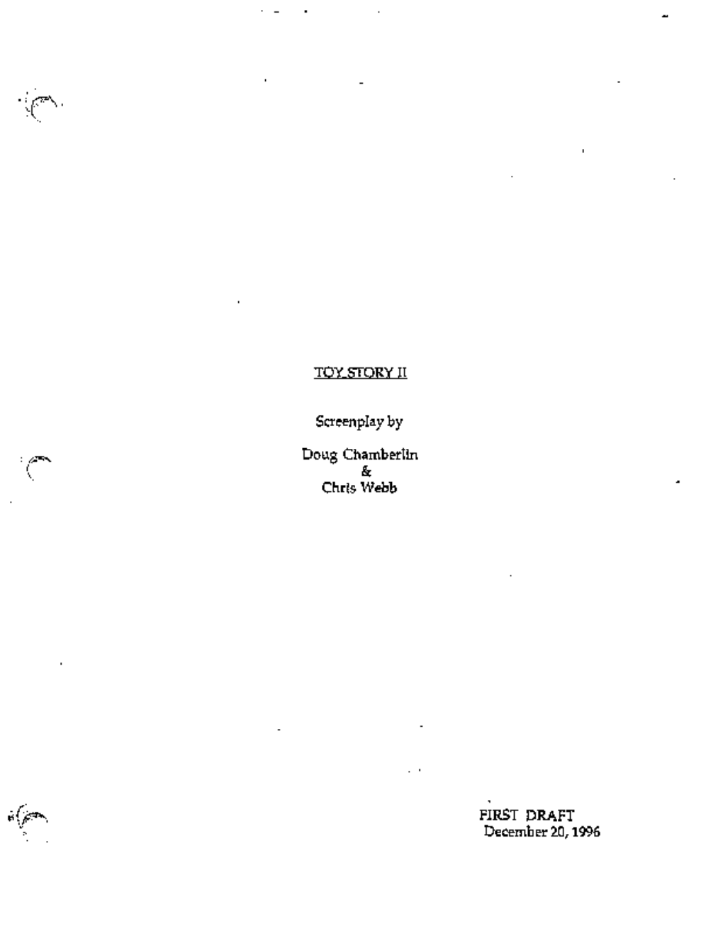 TOY STORY II Screenplay by ^ ^ Doug Chamberlin Chris Webb FIRST