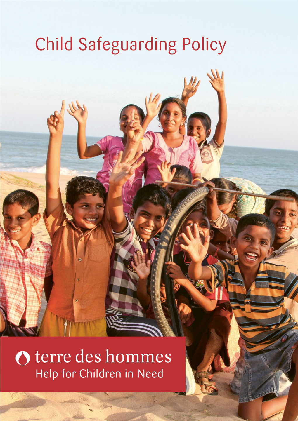 Child Safeguarding Policy 2 Terre Des Hommes – Child Safeguarding Policy