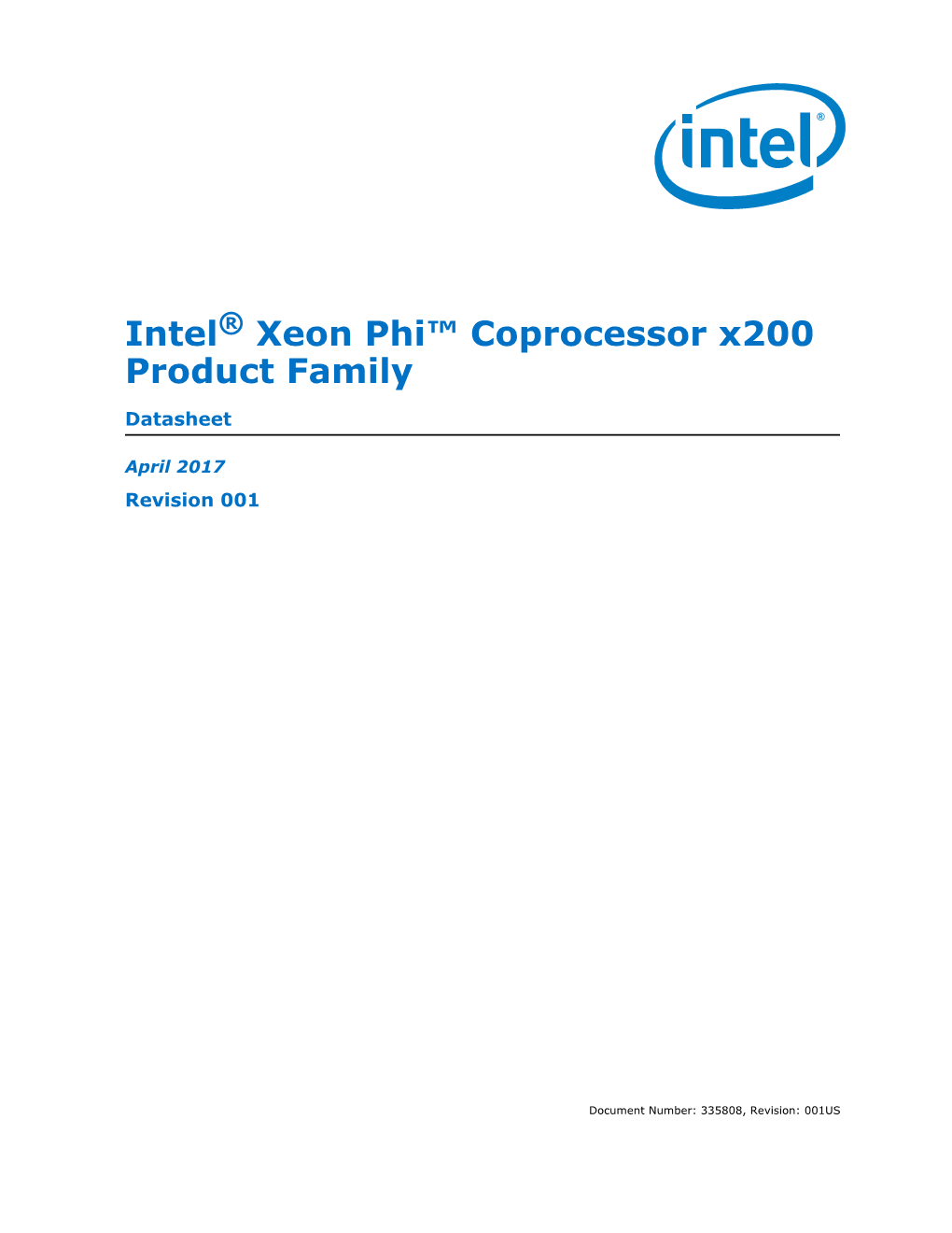 Intel® Xeon Phi™ Coprocessor X200 Product Family Datasheet April 2017 2 Document Number: 335808, Revision: 001US Revision History
