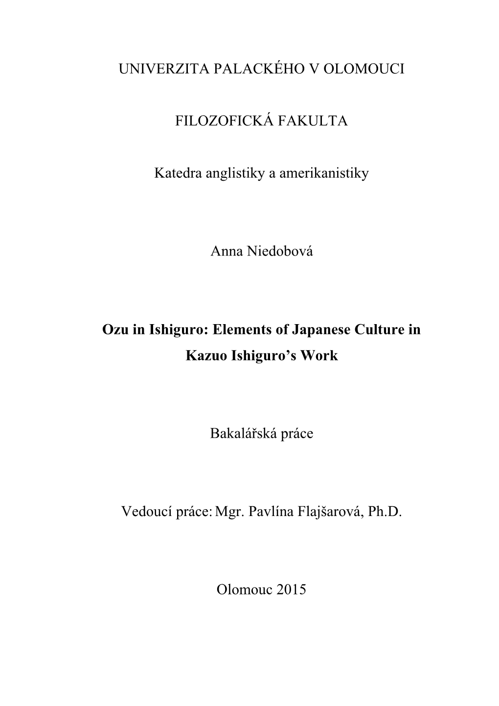 UNIVERZITA PALACKÉHO V OLOMOUCI FILOZOFICKÁ FAKULTA Katedra Anglistiky a Amerikanistiky Anna Niedobová Ozu in Ishiguro