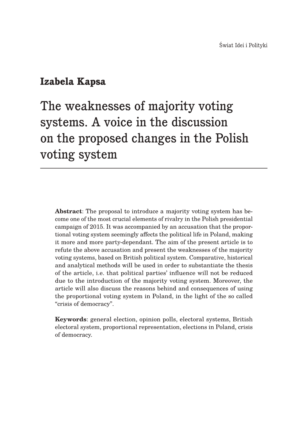 The Weaknesses of Majority Voting Systems. a Voice in the Discussion