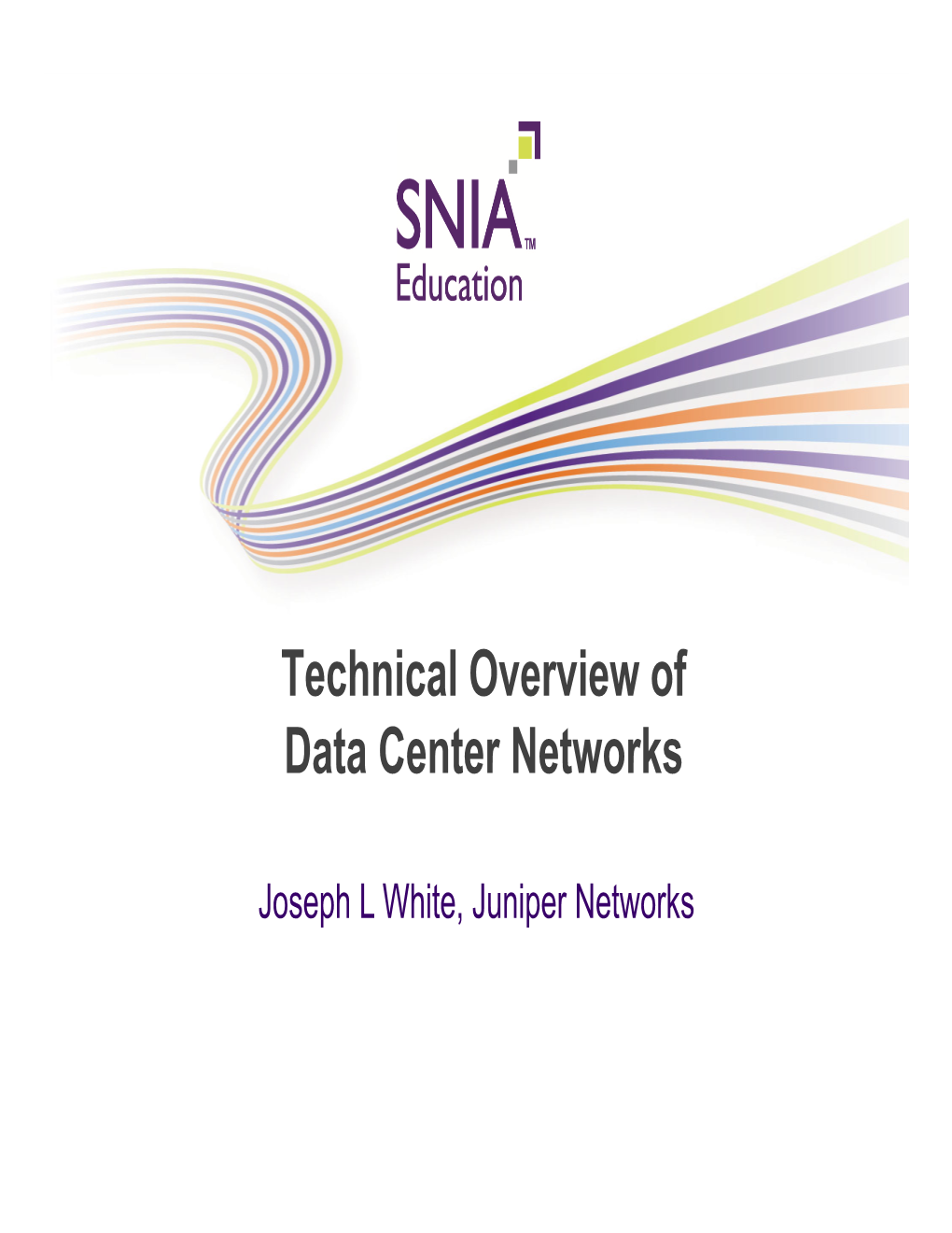 Technical Overview of Data Center Networks © 2013 Storage Networking Industry Association