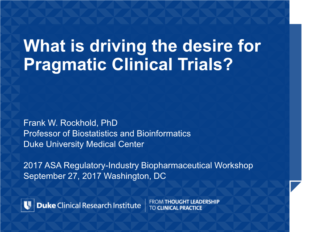 What Is Driving the Desire for Pragmatic Clinical Trials?