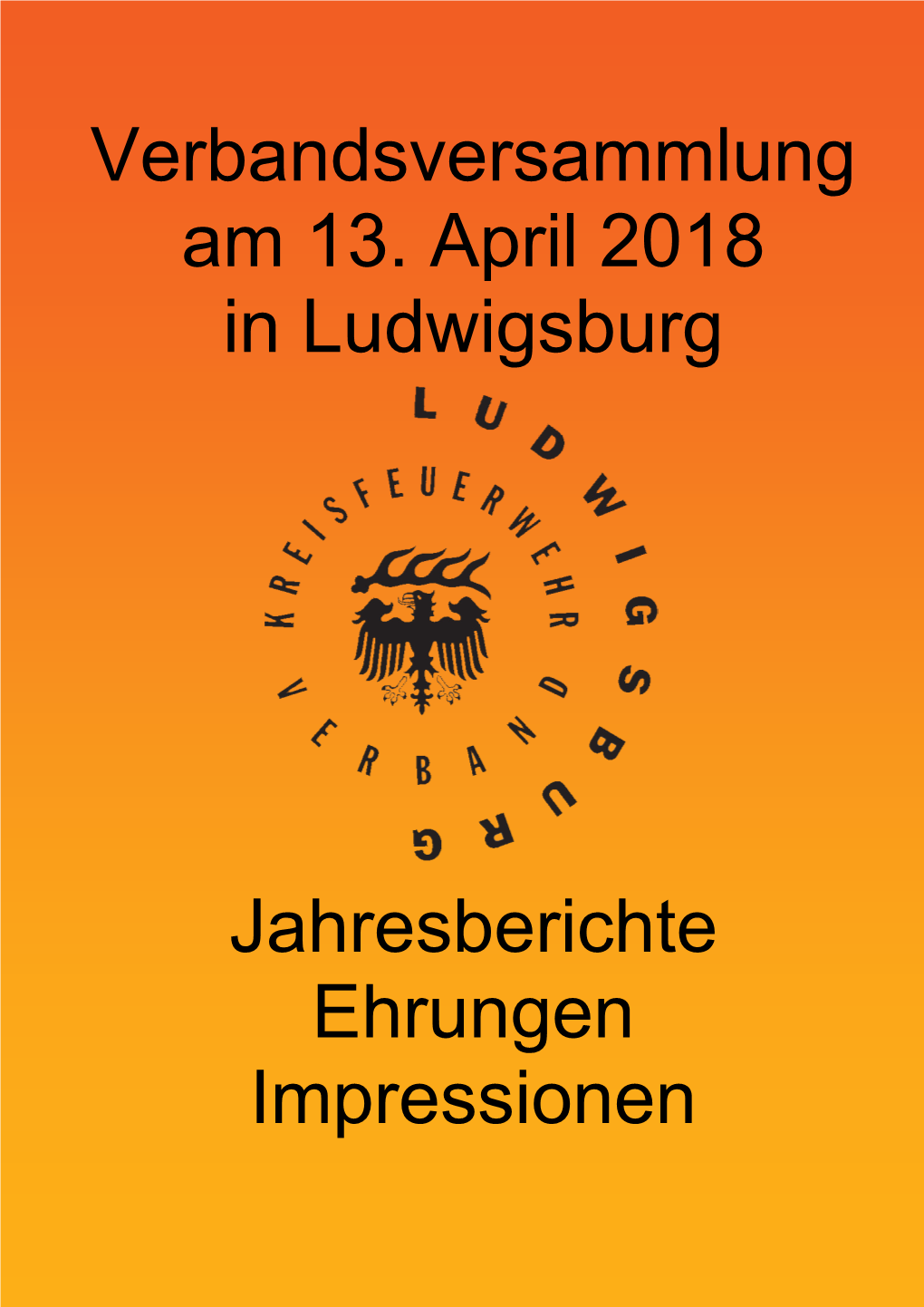 Verbandsversammlung Am 13. April 2018 in Ludwigsburg Jahresberichte Ehrungen Impressionen