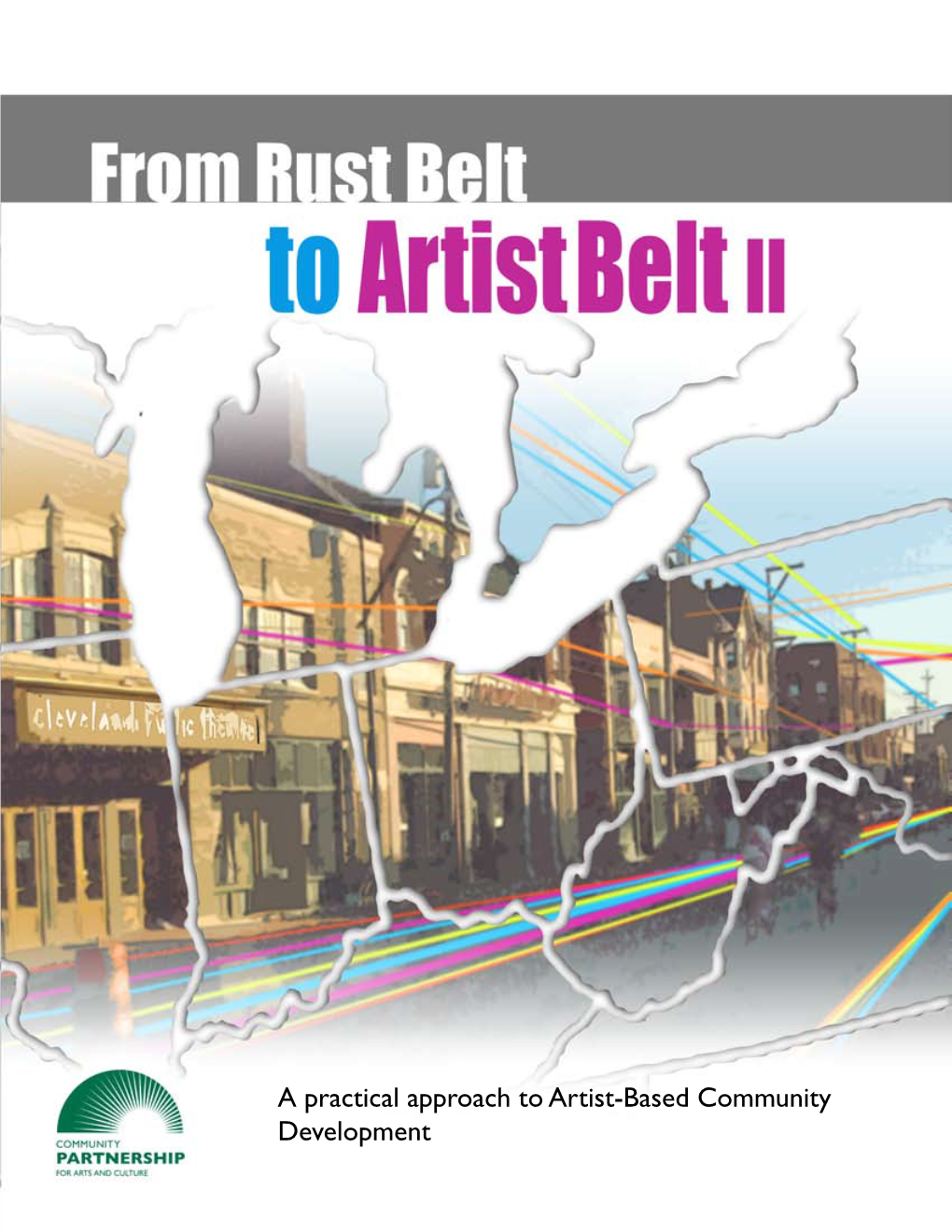 A Practical Approach to Artist-Based Community Development from Rust Belt to Artist Belt II: a Practical Approach to Artist-Based Community Development