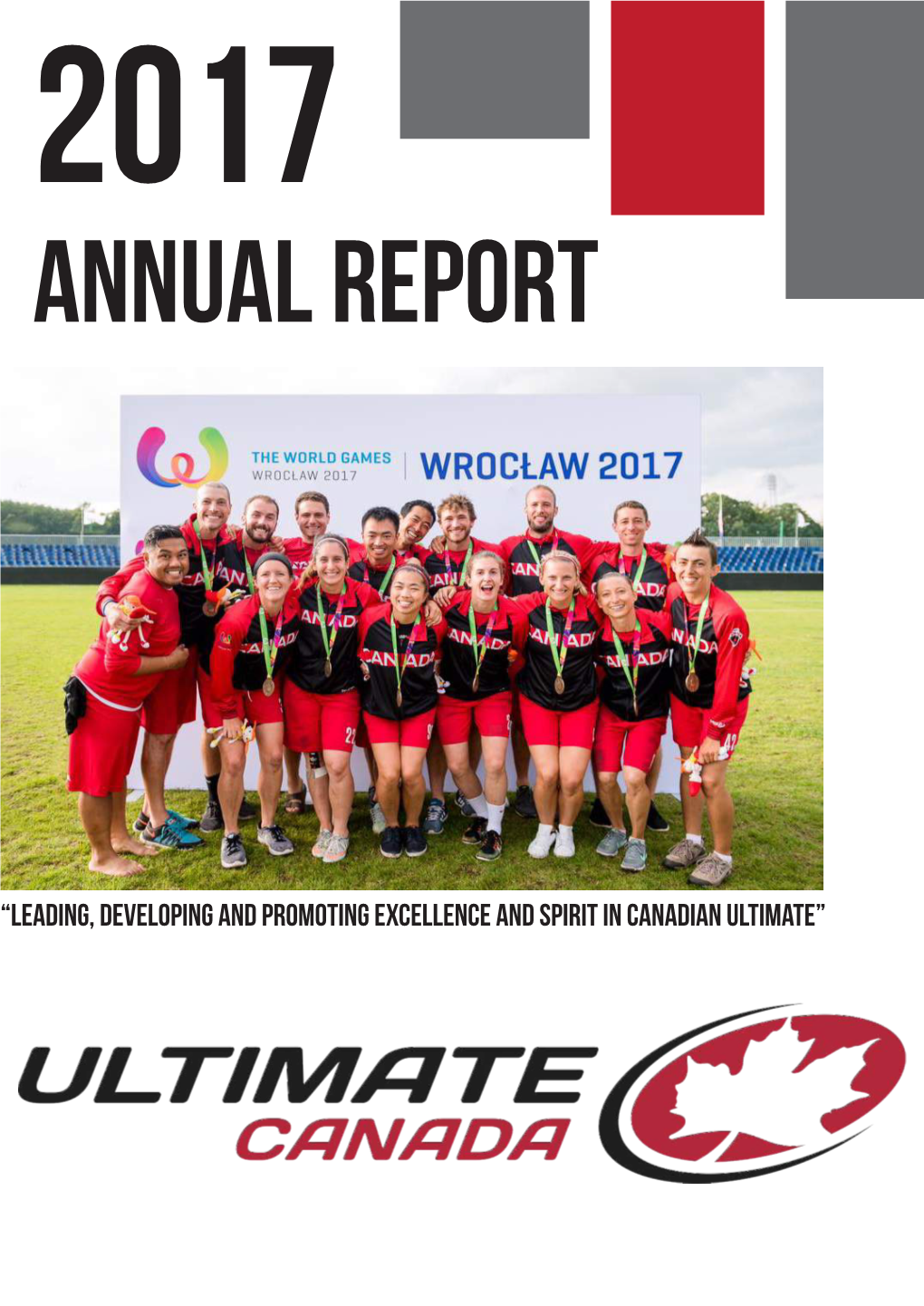 “Leading, Developing and Promoting Excellence and Spirit in Canadian Ultimate” Table of Contents Executive Report