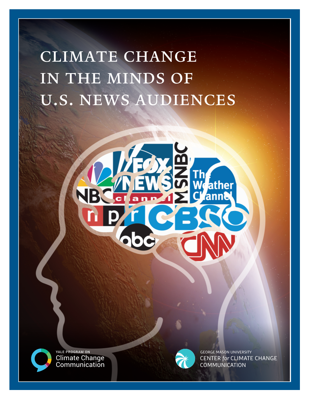 Climate Change in the Minds of U.S. News Audiences Climate Change in the Minds of U.S