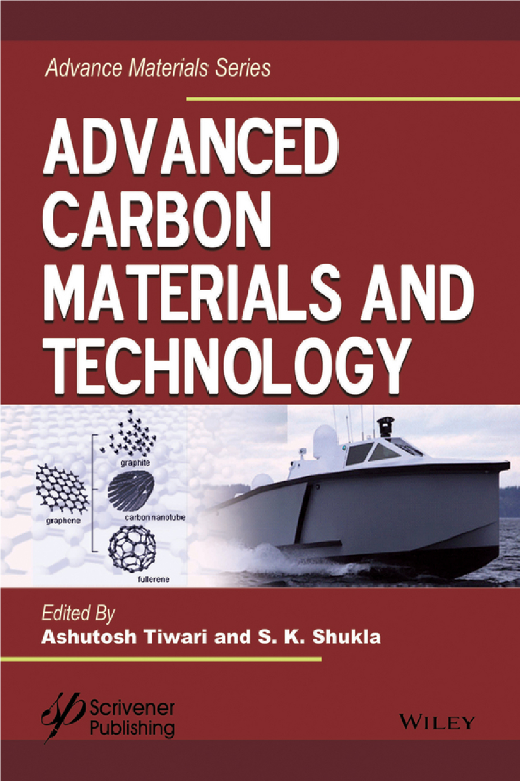 Advanced Carbon Materials and Technology Scrivener Publishing 100 Cummings Center, Suite 541J Beverly, MA 01915-6106