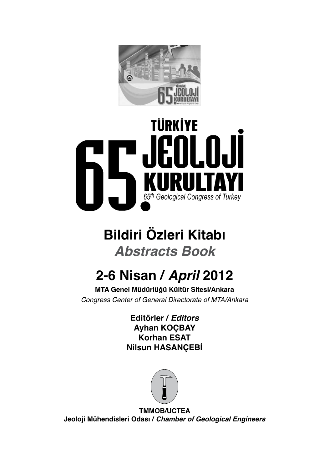 Bildiri Özleri Kitabı Abstracts Book 2-6 Nisan / April 2012 MTA Genel Müdürlüğü Kültür Sitesi/Ankara Congress Center of General Directorate of MTA/Ankara