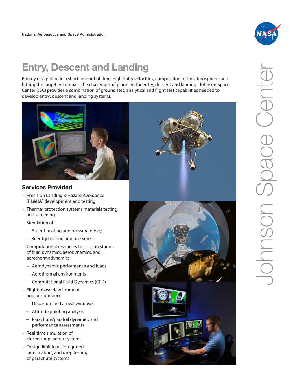 Johnson Space Center (JSC) Provides a Combination of Ground Test, Analytical and Flight Test Capabilities Needed to Develop Entry, Descent and Landing Systems