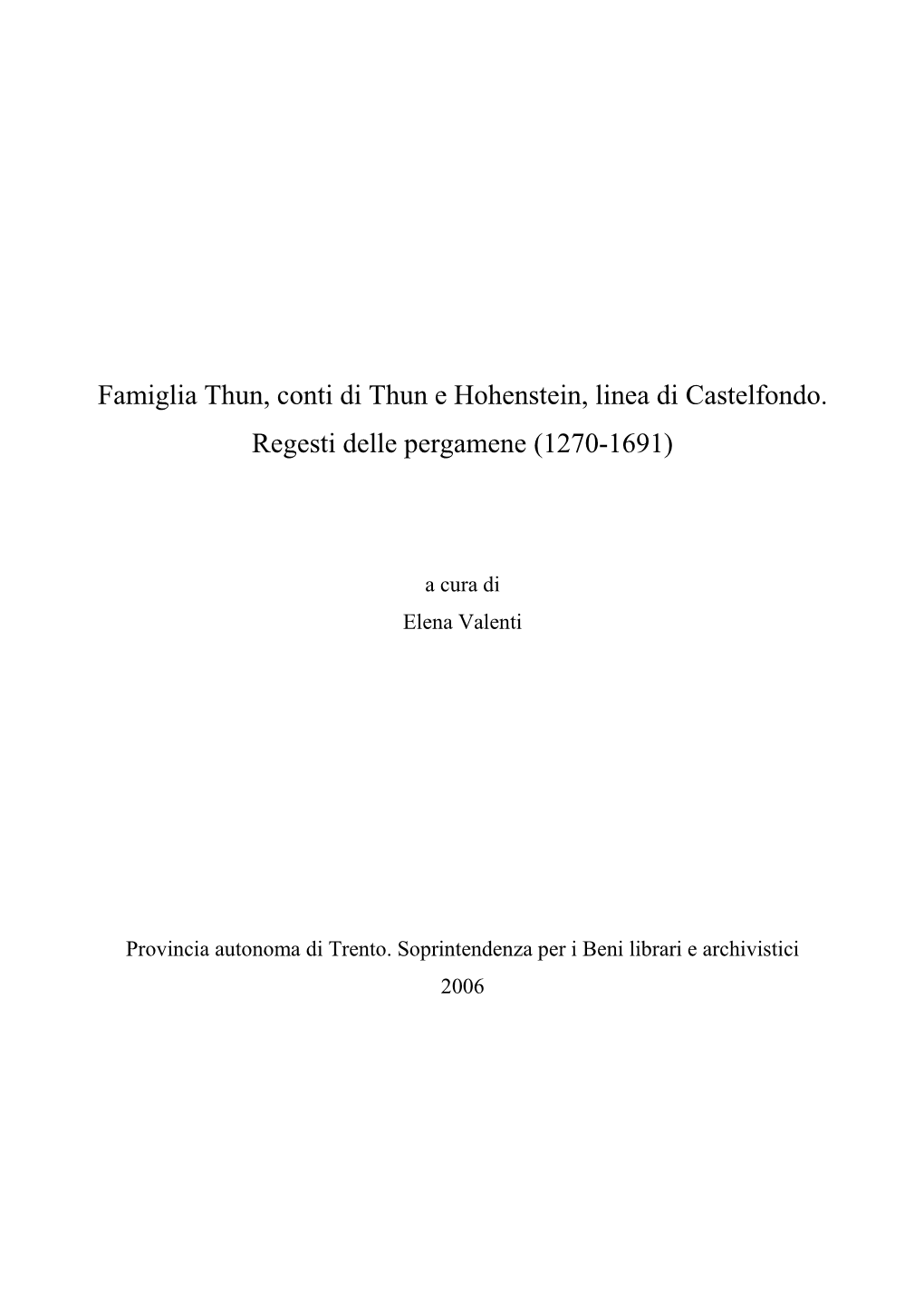 Famiglia Thun, Conti Di Thun E Hohenstein, Linea Di Castelfondo. Regesti Delle Pergamene (1270-1691)