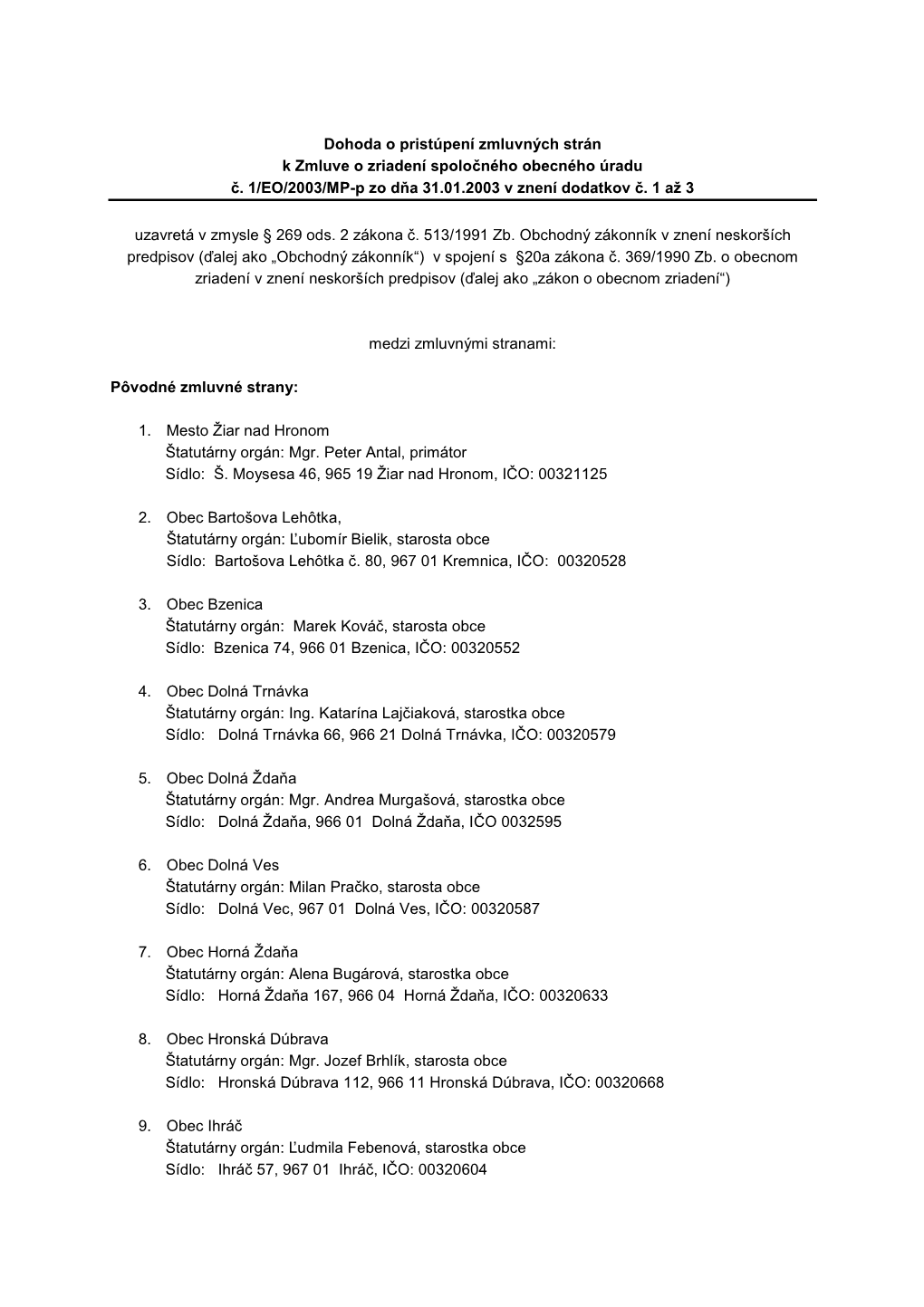 Dohoda O Pristúpení Zmluvných Strán K Zmluve O Zriadení Spoločného Obecného Úradu Č. 1/EO/2003