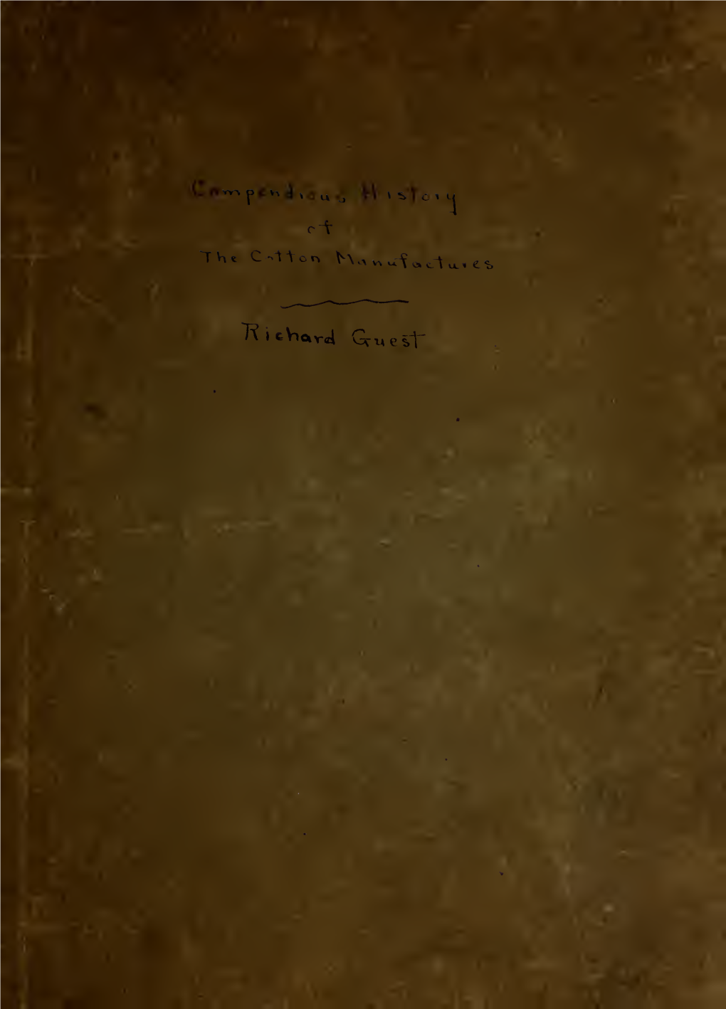 A Compendious History of the Cotton-Manufacture : with a Disproval of the Claim of Sir Richard Arkwright to the Invention Of