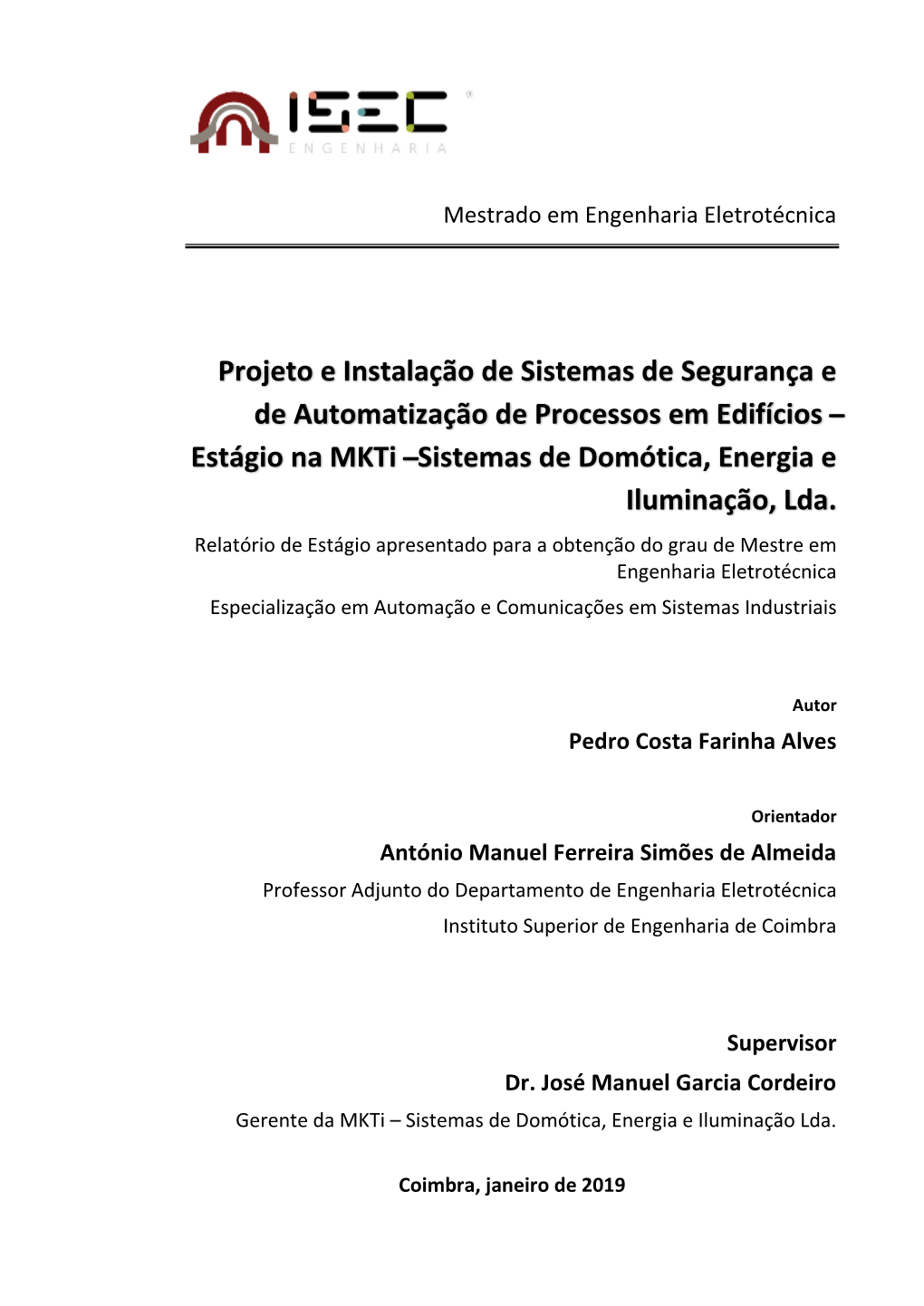 Projeto E Instalação De Sistemas De Segurança E De Automatização De Processos Em Edifícios ̶ Estágio Na Mkti ̶ Sistemas De Domótica, Energia E