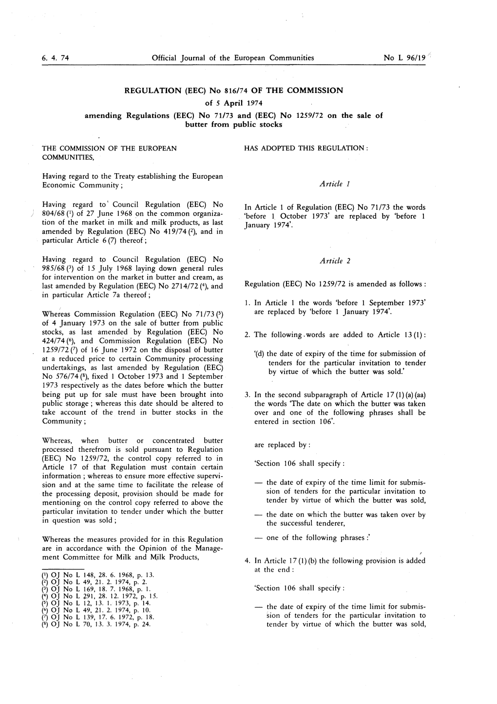 'Before 1 October 1973' Are Replaced by 'Before 1 January 1974'. Having Regard to ' Council Regulation (EEC) No 1 . in Article 1