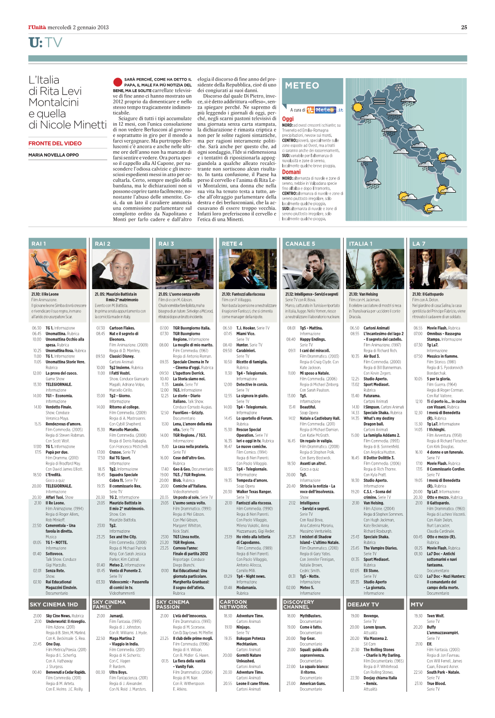 06.30 TG 1. Informazione 07.30 Cartoon Flakes