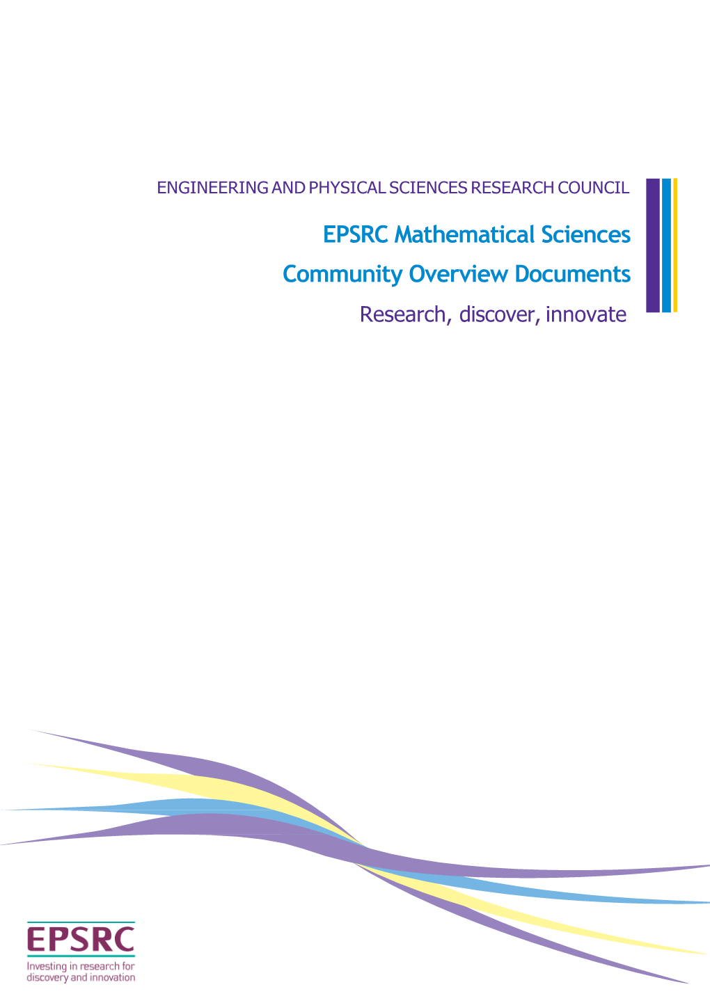 EPSRC Mathematical Sciences Community Overview Documents Research, Discover, Innovate CONTEXT