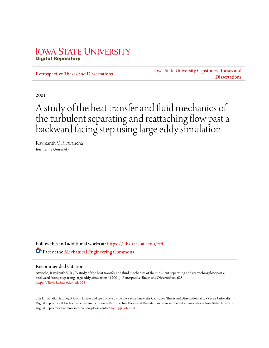 A Study of the Heat Transfer and Fluid Mechanics of the Turbulent Separating and Reattaching Flow Past a Backward Facing Step Using Large Eddy Simulation Ravikanth V