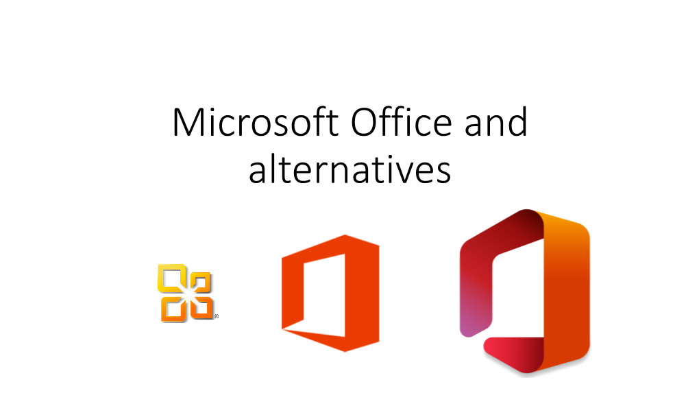 Microsoft Office and Alternatives Microsoft Office 2010 and Earlier