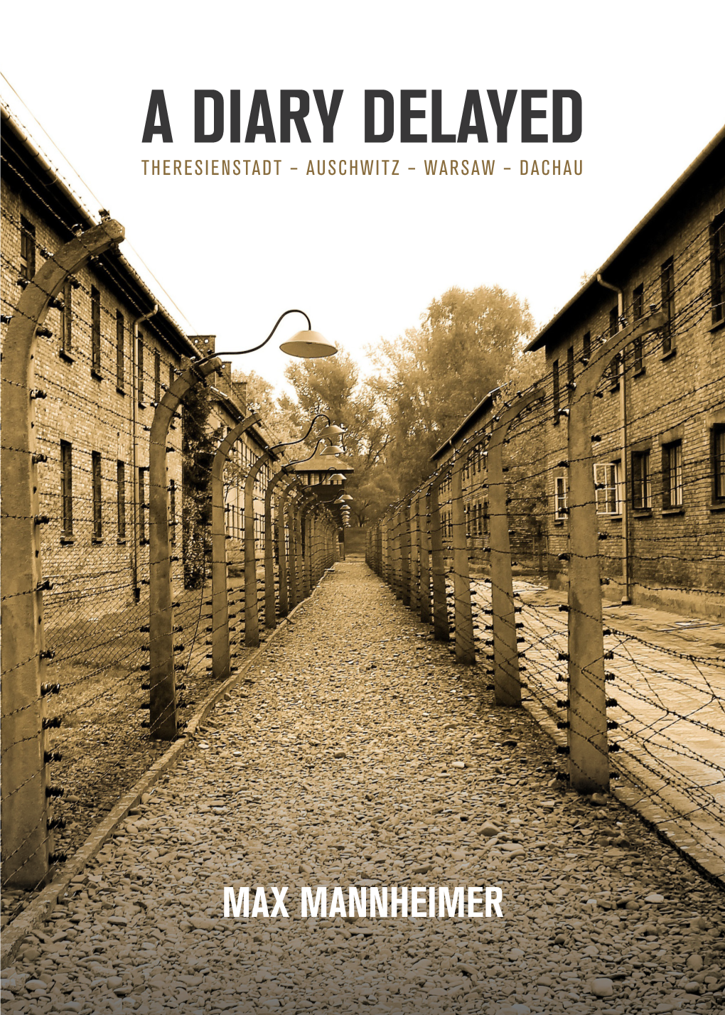 A Diary Delayed Theresienstadt – Auschwitz – Warsaw – Dachau