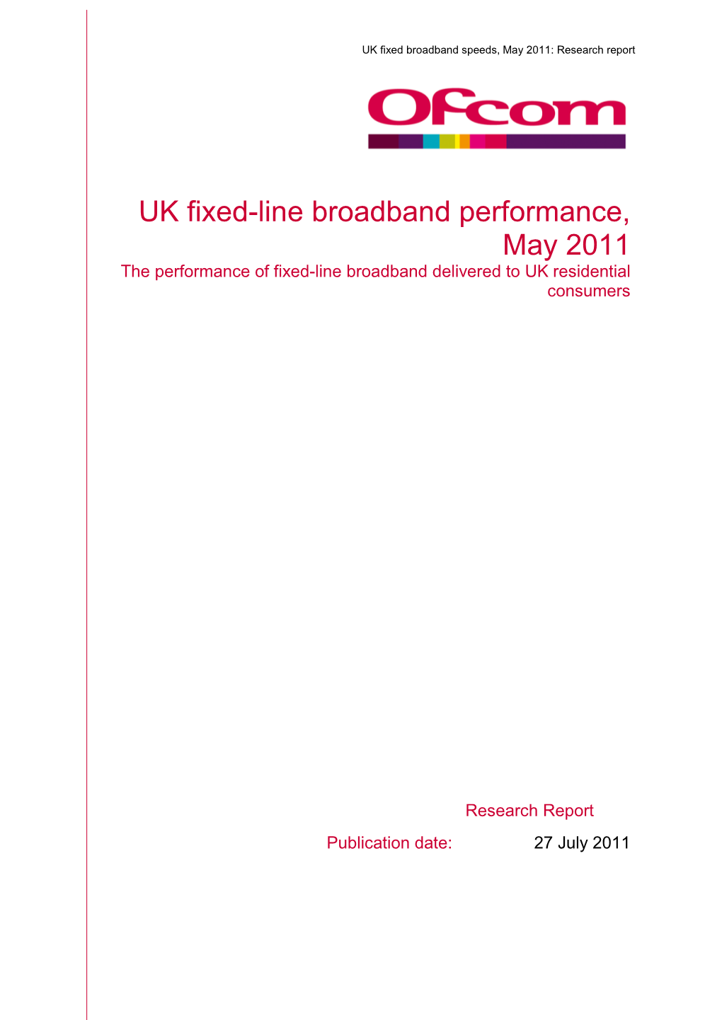 UK Fixed-Line Broadband Performance, May 2011 the Performance of Fixed-Line Broadband Delivered to UK Residential Consumers