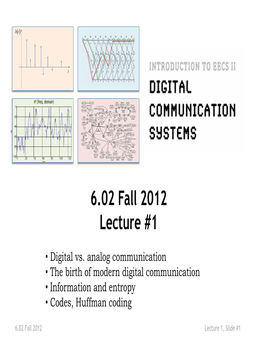 6.02 Lecture 1: Overview: Information and Entropy