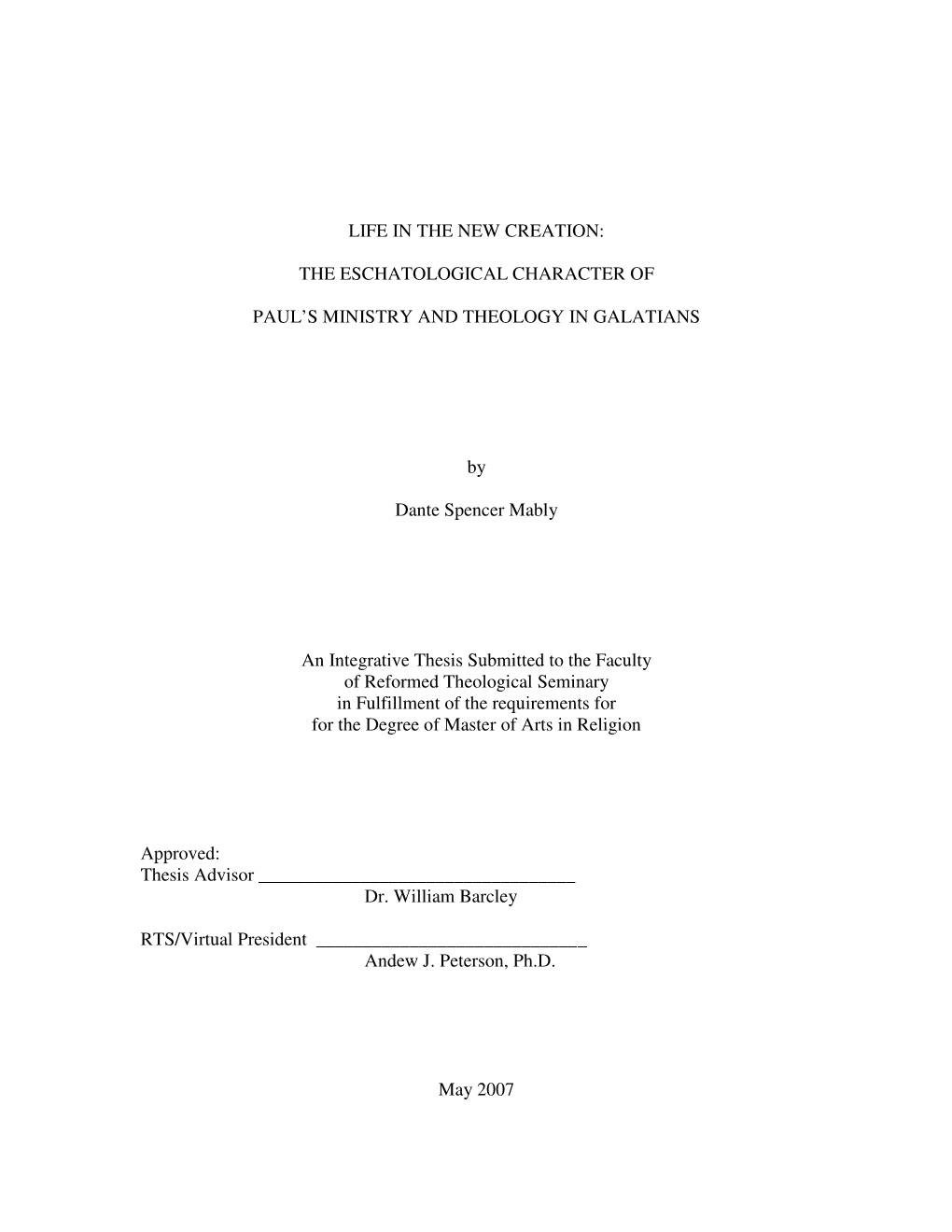 LIFE in the NEW CREATION: the ESCHATOLOGICAL CHARACTER of PAUL's MINISTRY and THEOLOGY in GALATIANS by Dante Spencer Mably An