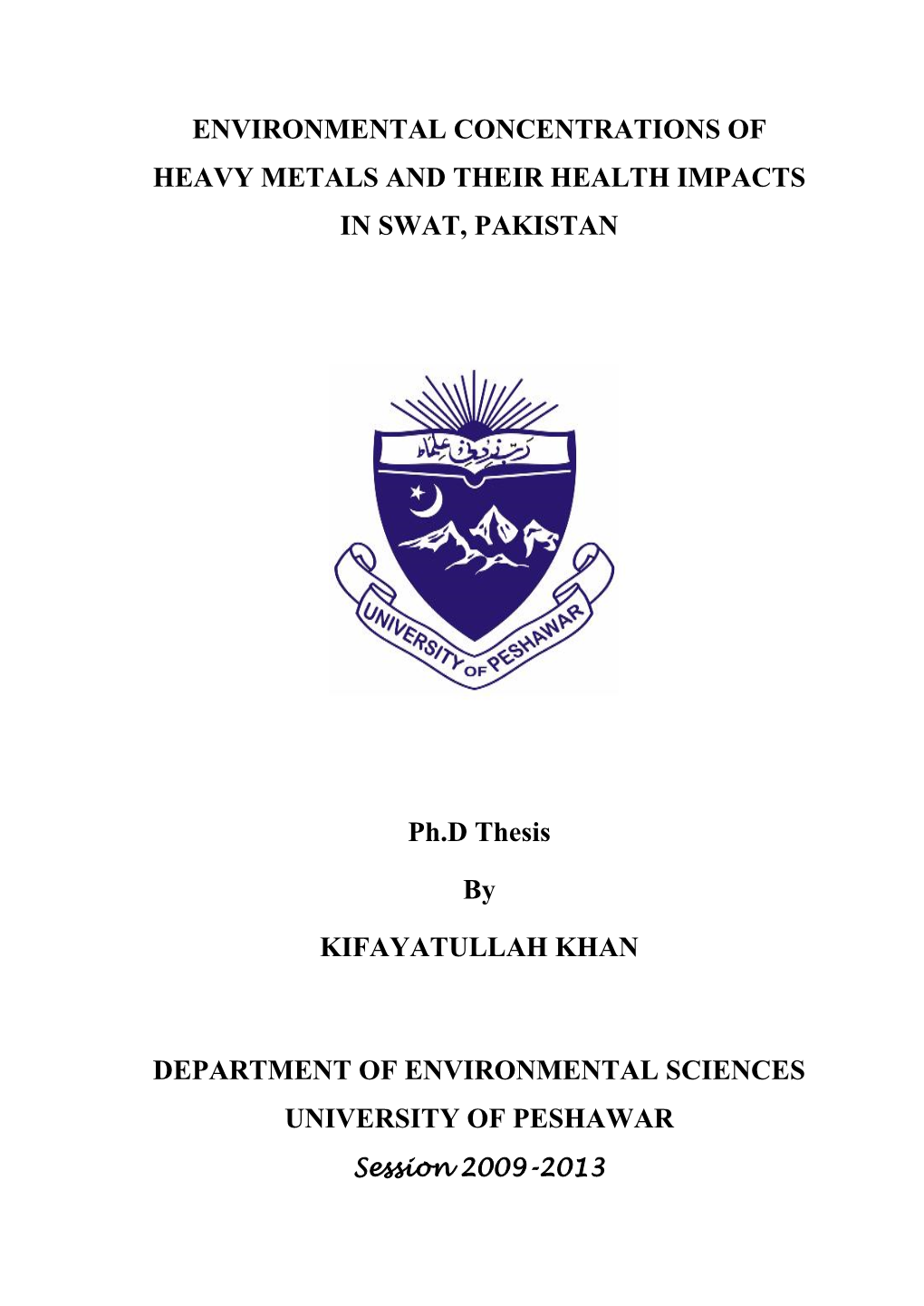 ENVIRONMENTAL CONCENTRATIONS of HEAVY METALS and THEIR HEALTH IMPACTS in SWAT, PAKISTAN Ph.D Thesis by KIFAYATULLAH KHAN DEPARTM
